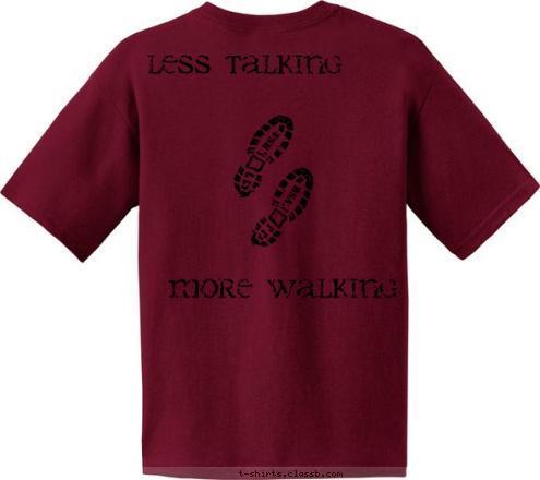 More Walking Less talking leave nothing but footprints,
 take nothing but pictures, 
kill nothing but time. TROOP 6
 TROOP 6 Glens Falls NY T-shirt Design 