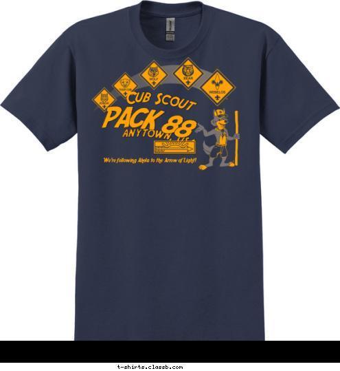 We're following Akela to the Arrow of Light! PACK 88 ANYTOWN, USA Cub Scout T-shirt Design 