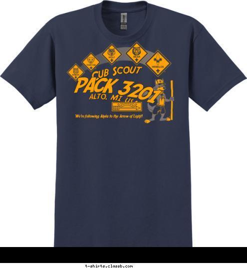 We're following Akela to the Arrow of Light! PACK 3201 ALTO, MI USA Cub Scout T-shirt Design 