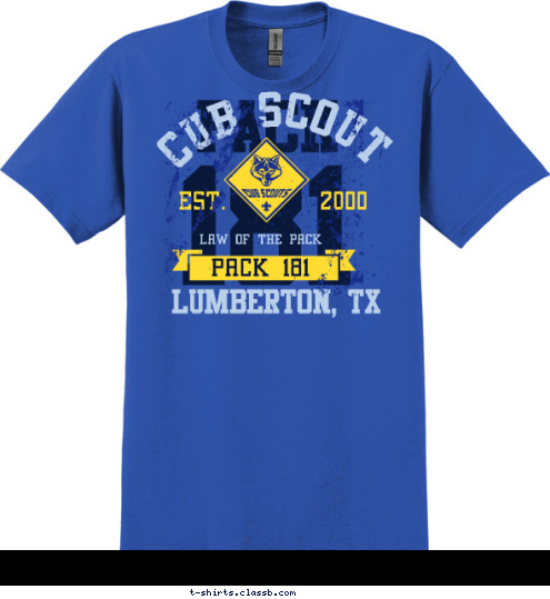 LUMBERTON, TX PACK 181 LAW OF THE PACK EST.       2000 CUB SCOUT 181 PACK T-shirt Design 