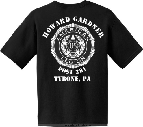 TYRONE, PA AMERICAN LEGION
 HOWARD GARDNER POST 281
 POST 281 T-shirt Design 
