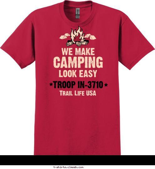 New Brunswick Church
Lebanon, IN Trail Life USA  TROOP IN-3710 LOOK EASY CAMPING WE MAKE T-shirt Design 