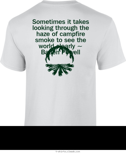 Sometimes it takes looking through the haze of campfire smoke to see the world clearly ~ Baden Powell CUB SCOUTS PACK 123 Anytown, USA T-shirt Design 