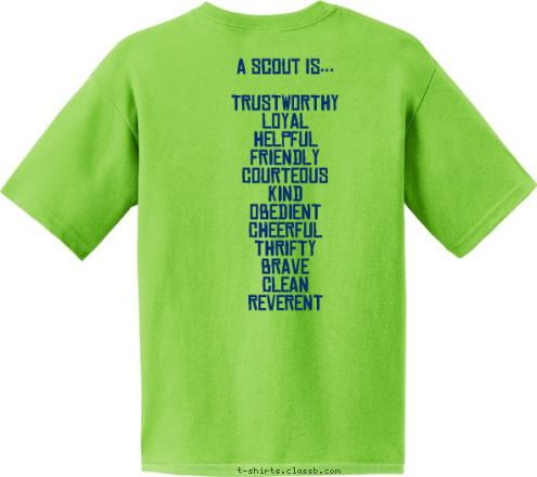 A Scout is...

TRUSTWORTHY
LOYAL
HELPFUL
FRIENDLY
COURTEOUS
KIND
OBEDIENT
CHEERFUL
THRIFTY
BRAVE
CLEAN
REVERENT
 FT. WASHINGTON, PA PACK 408 SINCE 1951 CUB SCOUT T-shirt Design 