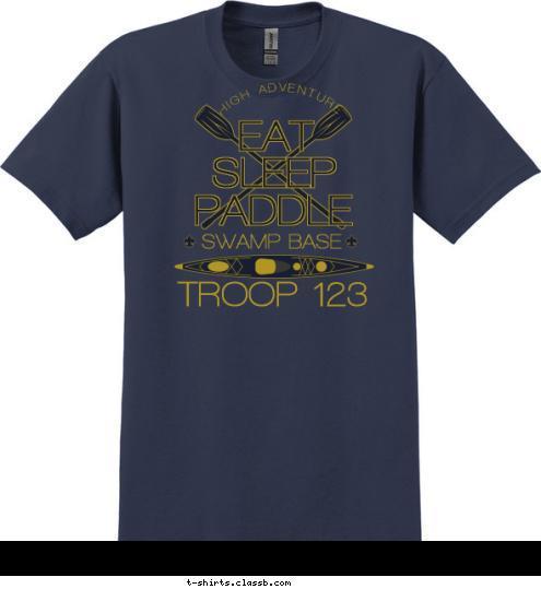 HIGH ADVENTURE EAT SLEEP PADDLE SWAMP BASE TROOP 123 T-shirt Design SP6669