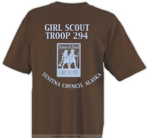 GIRL SCOUT TROOP 294  GIRL SCOUT TROOP 294 SUSITNA COUNCIL ALASKA T-shirt Design 