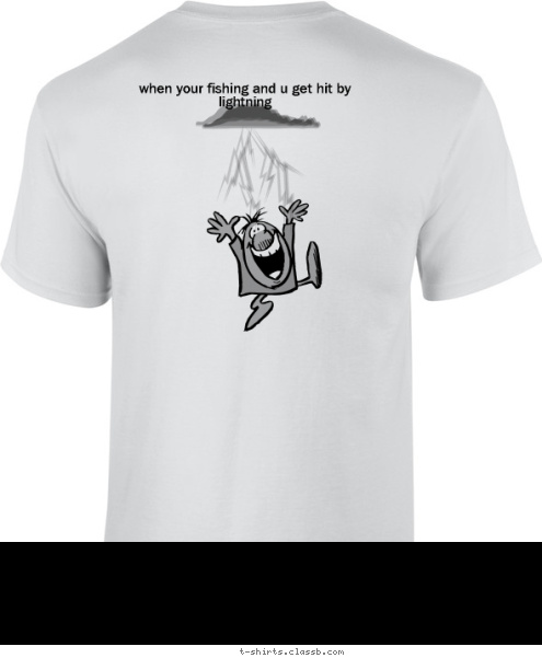 Your text here when your fishing and u get hit by lightning u know your a redneck when...
 T-shirt Design 