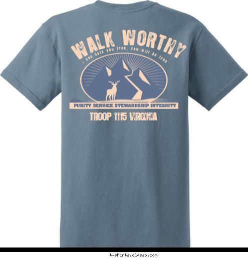 WALK WORTHY So if the son sets you free, you will be free indeed. TROOP 1115 VIRGINIA PURITY SERVICE STEWARDSHIP INTEGRITY T-shirt Design 