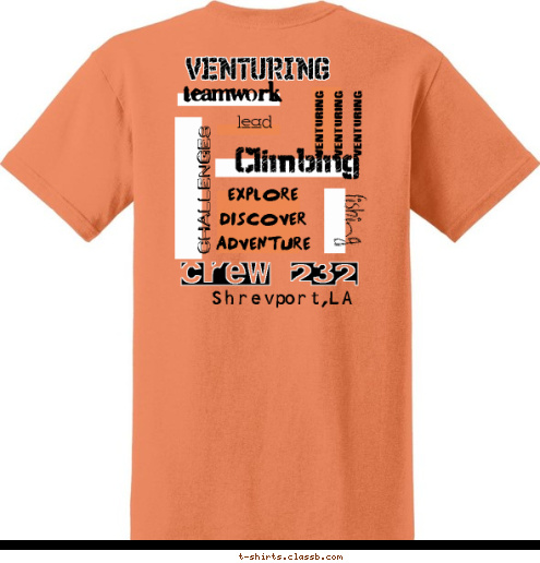 Crew 232
Shrevport,LA
(crew yell maybe) teamwork
 lead
 VENTURING fishing VENTURING
VENTURING
VENTURING Climbing
 challenges
 explore
discover
adventure Shrevport,LA
 Crew 232
 T-shirt Design 