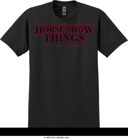 4-H CLUB NAME CITY, STATE THINGS ORSE SHO W H T-shirt Design SP6742