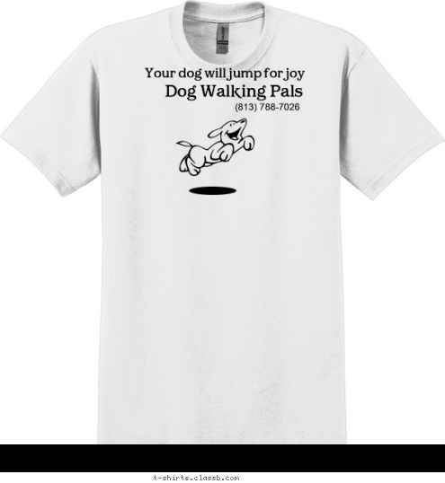 (813) 788-7026 Dog Walking Pals Your dog will jump for joy T-shirt Design sp695