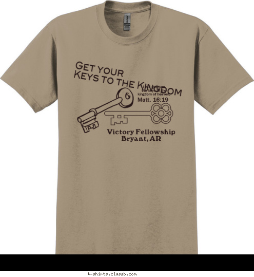 Matt. 16:19 I will give you 
the keys of the 
kingdom of heaven; Victory Fellowship
Bryant, AR 
Get your
Keys to the Kingdom T-shirt Design 