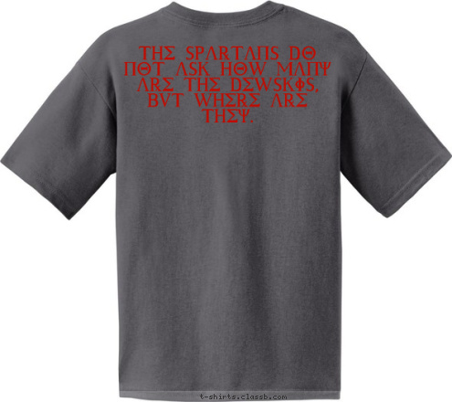 The Spartans do not ask how many are the dewskis, but where are they. BOY SCOUTS OF AMERICA WEST HAVEN, UT 975 TROOP T-shirt Design 