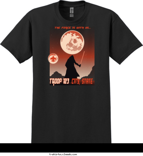 CITY, STATE TROOP 123 THE FORCE IS WITH US... T-shirt Design 