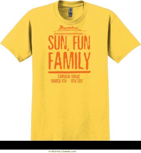 MARCH 4TH ~ 11TH 2017  CARNIVAL MAGIC FAMILY SUN, FUN T-shirt Design 