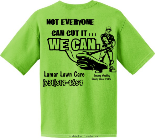 Serving Weakley County Since 2005 (731)514-4654 Lamar Lawn Care i  i  i  CAN CUT IT   NOT EVERYONE T-shirt Design 