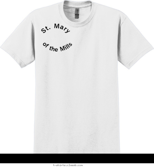 Your text here of the Mills St. Mary T-shirt Design 