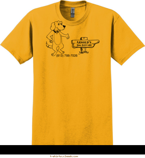 (813) 788-7026 Dog DAYCARE Arnold's T-shirt Design sp703