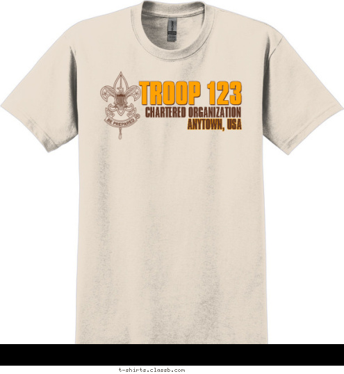Your text here ® BE PREPARED ANYTOWN, USA CHARTERED ORGANIZATION TROOP 123 T-shirt Design SP42