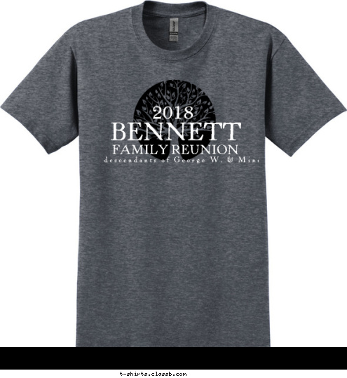 descendants of George W. & Minerva descendants of George W. & Minerva descendants of George W. & Minerva FAMILY REUNION BENNETT 2018 T-shirt Design 