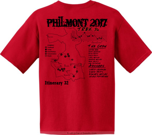 CITY, STATE CREW 123 TREK 32 Advisors city, state The Crew TROOP 123 PHILMONT 2017 Itinerary 32 LONDON BOB,
DUKE COLEMAN
RYAN FRITZ
DAVE FRITZ
CARL MOTLEY
GEORGE MOTLEY
KOLE NEVITT
LEE PETERSON CHRIS COLEMAN
DAVID FRITZ
EDWARD MOTLEY 
CRAIG PETERSON T-shirt Design 