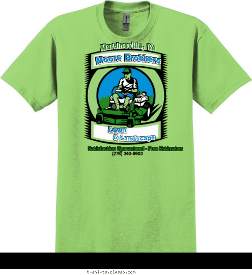 (276) 340-6903 Satisfaction Guaranteed - Free Estimates & Landscape Lawn Moore Brothers Martinsville, Va T-shirt Design 