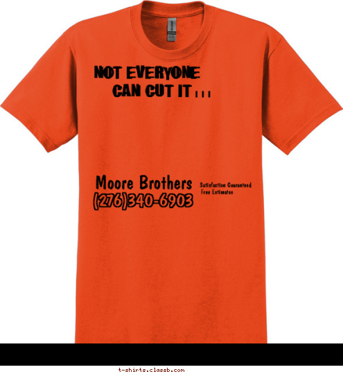 Free Estimates Satisfaction Guaranteed (276)340-6903 Moore Brothers i  i  i  CAN CUT IT   NOT EVERYONE T-shirt Design 