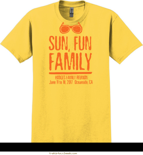 June 11 to 18, 2017  Oceanside, CA      HODGES FAMILY REUNION FAMILY SUN, FUN T-shirt Design 