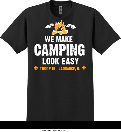 New Text ...Just Kidding TROOP 19   LaGrange, IL CAMPING LOOK EASY WE MAKE T-shirt Design 