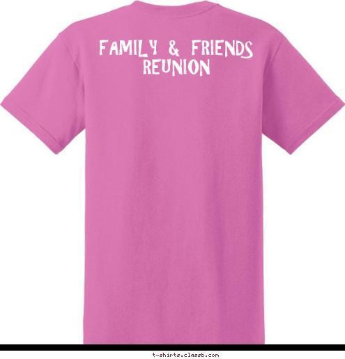 JULY 15, 2017 PICNIC WOODS, PETERSVILLE, MD FAMILY & FRIENDS
REUNION SMILE T-shirt Design 