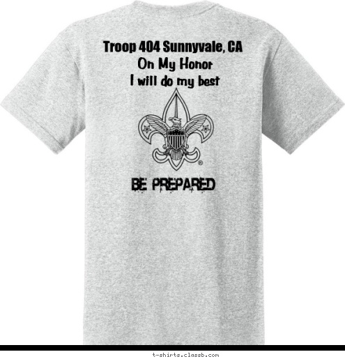 On My Honor
I will do my best Troop 404 Sunnyvale, CA
 SUNNYVALE, CA TROOP 404 T-shirt Design 