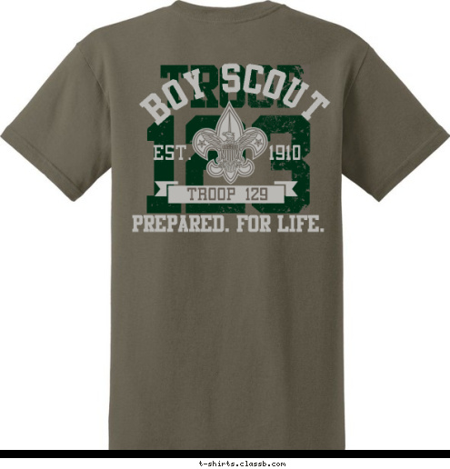 PREPARED. FOR LIFE. TROOP 129 PREPARED. FOR LIFE. TROOP 129 EST.       1910 BOY SCOUT TROOP 123 T-shirt Design 