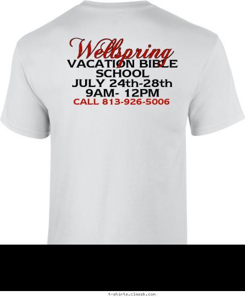 Wellspring  WELLSPRING UMC Wellspring CALL 813-926-5006 VACATION BIBLE SCHOOL
JULY 24th-28th
9AM- 12PM T-shirt Design 