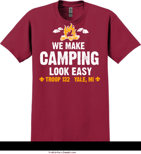 TROOP 132   YALE, MI CAMPING LOOK EASY WE MAKE T-shirt Design 