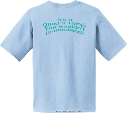 It's a 
Quad 9 Thing.
You wouldn't
Understand! PACK  9999 City, State T-shirt Design 