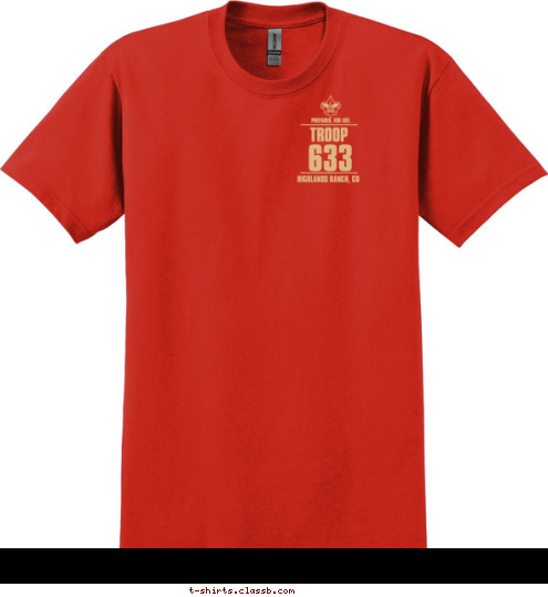 SINCE 1912 HIGHLANDS RANCH, CO 633 TROOP 633 TROOP PREPARED. FOR LIFE. T-shirt Design 