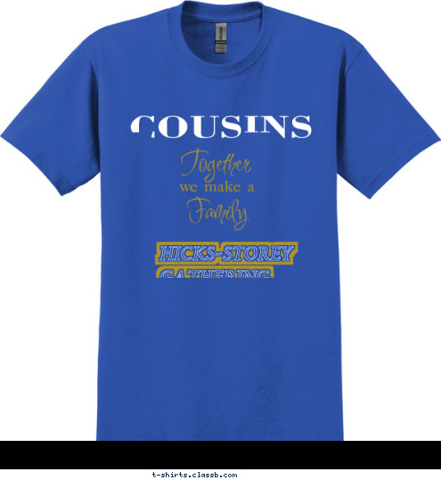 New Text COUSINS HICKS-STOREY GATHERING  T-shirt Design 