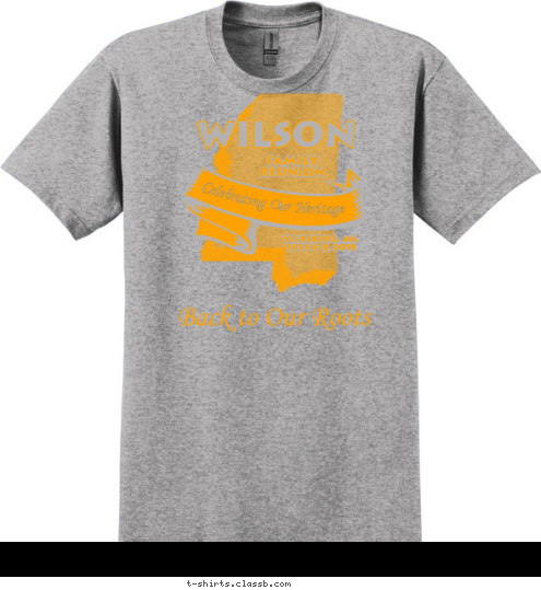 Back to Our Roots Celebrating Our Heritage   VICKSBURG, MS.
July 6-8, 2018 FAMILY
REUNION WILSON T-shirt Design 