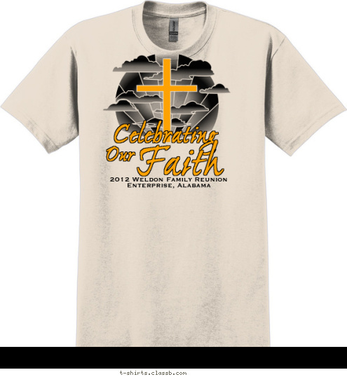 Faith church name 2012 Weldon Family Reunion
Enterprise, Alabama youth group Celebrating Our T-shirt Design 