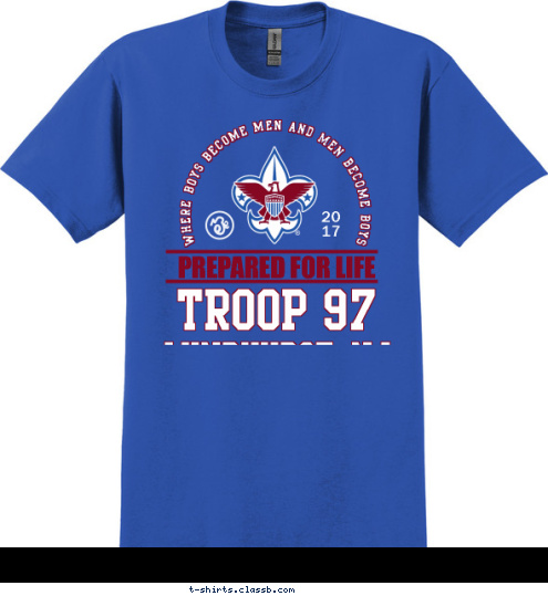 20
17 Lyndhurst, NJ TROOP 97 PREPARED FOR LIFE Where Boys Become Men and Men Become Boys T-shirt Design 