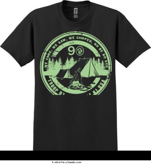 9 TROOP 97 Lyndhurst NJ USA WE CAME, WE SAW, WE CAMPED, NO BE BO SCO T-shirt Design 