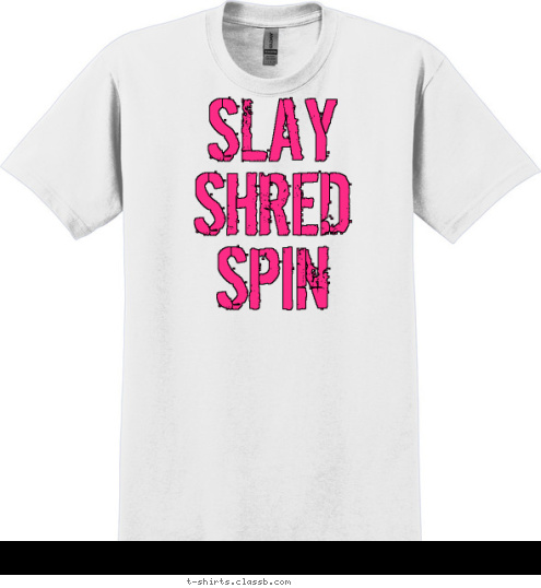 SLAY
SHRED
SPIN SLAY
SHRED
SPIN R A A
G
A
I
N
S
T R
I
S
E T-shirt Design 