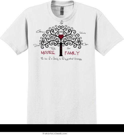 2
0
1
1 Family MOORE The love of a family is life's greatest blessing. Values Care Love Faith Share Grow Life T-shirt Design 