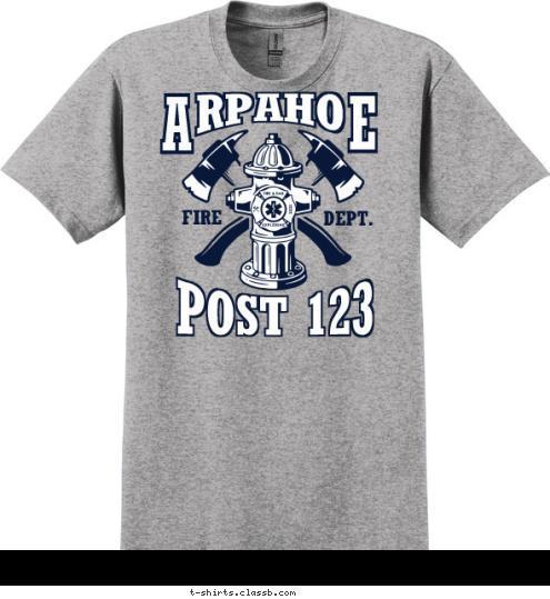 Your text here E A RPAHO DEPT. FIRE POST 123 T-shirt Design SP6770