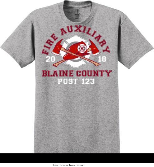 Your text here 18 20 POST 123 BLAINE COUNTY FIRE AUXILIARY T-shirt Design SP6771