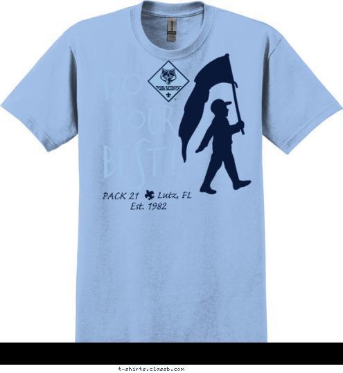 Est. 1982 PACK 21 Lutz, FL BEST! YOUR Do T-shirt Design 