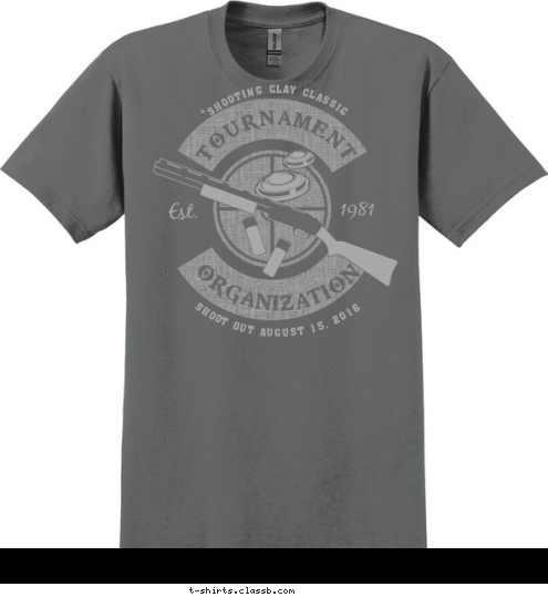 1981 Est. SHOOT OUT AUGUST 15, 2016 SHOOTING CLAY CLASSIC ORGANIZATION TOURNAMENT T-shirt Design 