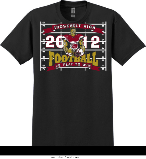 WE PLAY TO WIN! ROOSEVELT HIGH 12 20 T-shirt Design 