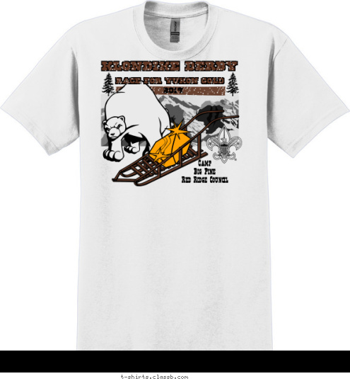 Your text here Camp
         Big Pine
                  Red Ridge Council 2012 RACE FOR YUKON GOLD KLONDIKE DERBY T-shirt Design SP900