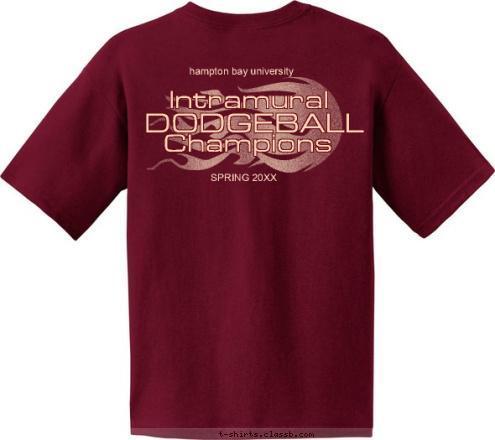 Dare2
Dodge Dare 2
Dodge Dare 2
Dodge Champions DODGEBALL Intramural SPRING 2012 hampton bay university T-shirt Design SP267